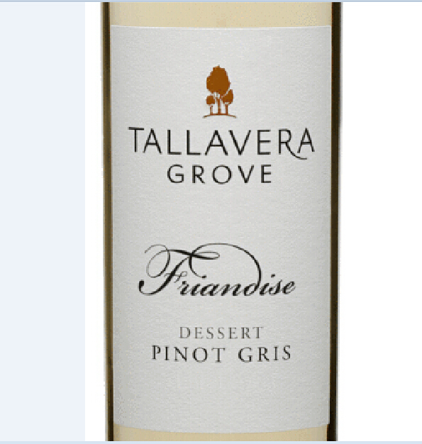 塔拉维拉园蜜饯灰皮诺甜白Tallavera Grove Friandise Dessert Pinot Gris